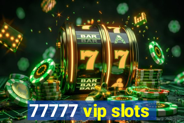 77777 vip slots